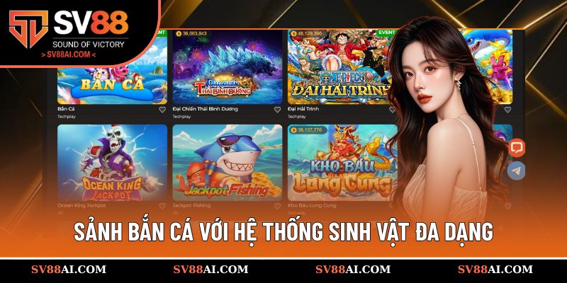 Sảnh bắn cá với hệ thống sinh vật đa dạng